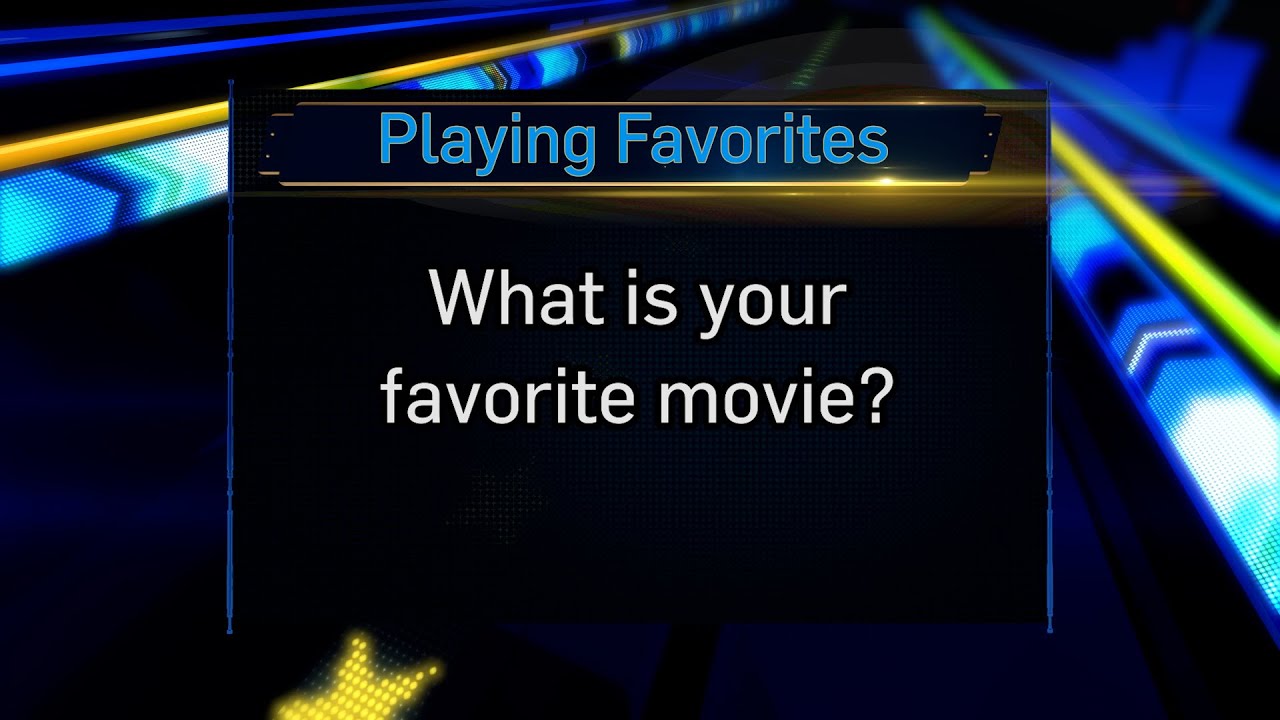 Playing Favorites: What&#039;s your favorite movie?
