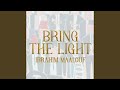 BRING THE LIGHT