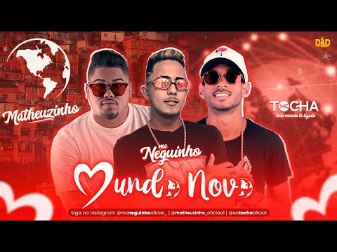 MC NEGUINHO, MATHEUZINHO E MC TOCHA - MUNDO NOVO