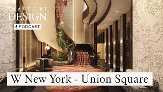 Discover the Choreography of Travel with David Rockwell, Designer of W New York 