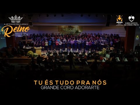 Adorarte 2017 -  Tu és tudo pra nós (Grande Coro Adorarte)
