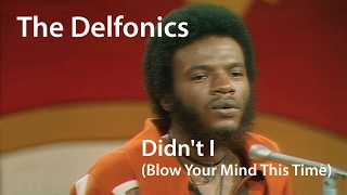 The Delfonics - Didn't I Blow Your Mind This Time video