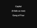 Capital (It fails us now) Gang of Four