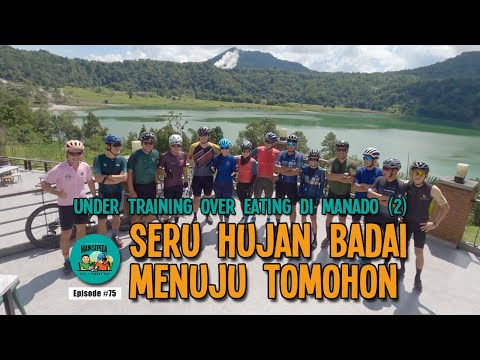 Under Training Over Eating di Manado (2) - Seru Hujan Badai Menuju Tomohon | Podcast Mainsepeda #75