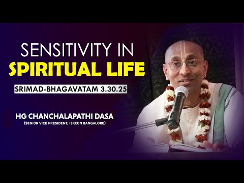 Sensitivity in Spiritual Life |  HG Chanchalapathi Dasa | SB 3.30.25 | 29-03-2019
