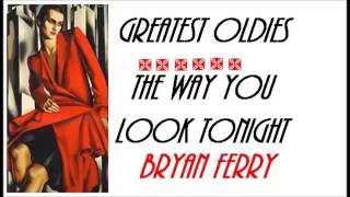 The Way You Look Tonight  Bryan Ferry  Lyrics