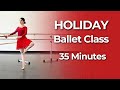 35 Min Holiday Ballet Class Beginner Intermediate Barre Center