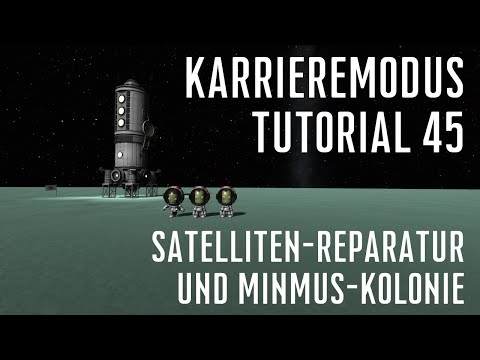 KSP 1.11 Karriere Tutorial 45 - Satelliten-Reparatur / Minmus-Kolonie
