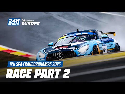 Michelin 12H SPA-FRANCORCHAMPS 2025 - Race Part 2
