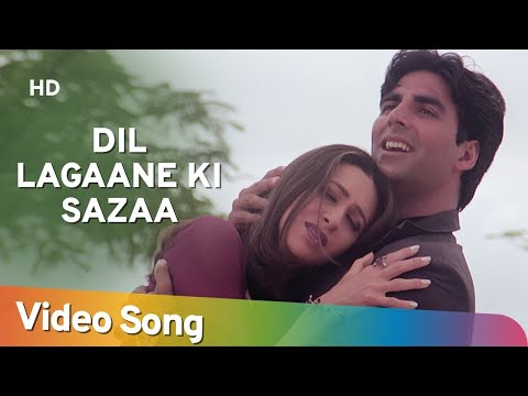 Dil Lagaane Ki Sazaa To Na | Ek Rishtaa: The Bond Of Love Akshay Kumar, Karishma Kapoor | Video Song