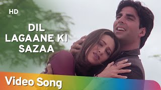 Dil Lagaane Ki Sazaa To Na | Ek Rishtaa: The Bond Of Love Akshay Kumar, Karishma Kapoor | Video Song