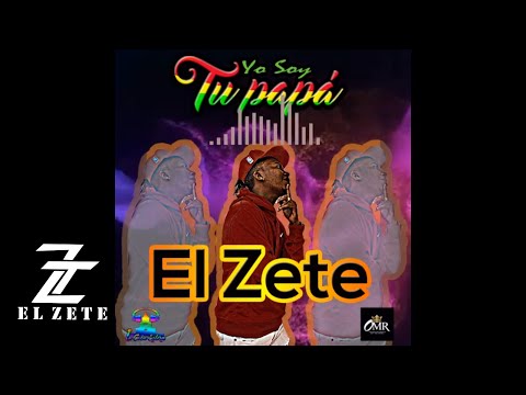 Yo soy tu Papá  -  El Zete // Audio Original OMR