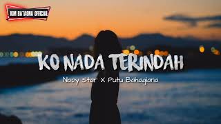 Download lagu KO NADA TERINDAH Napy Star X Putu Bahagiana... mp3