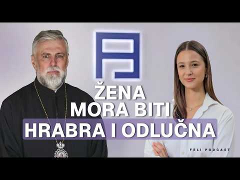 Vladika Grigorije: Žena mora biti hrabra i odlučna | Feli Podcast 01