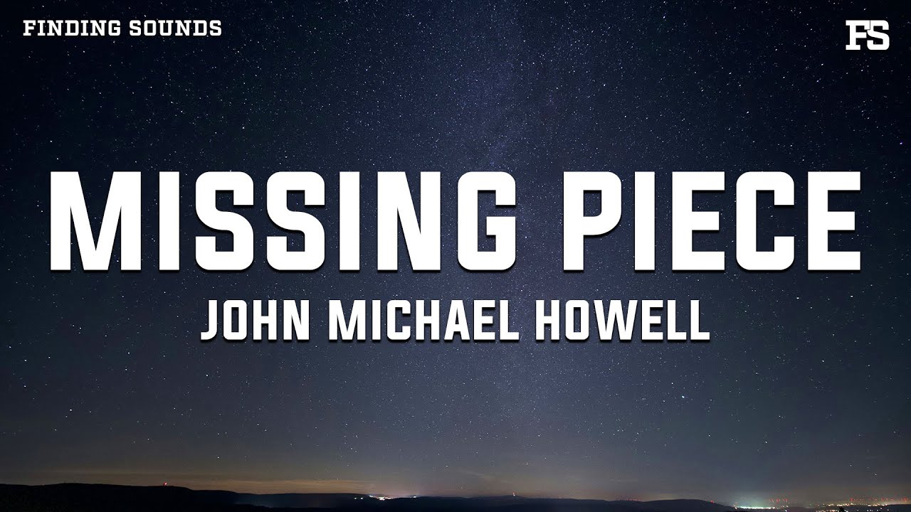 John Michael Howell - Missing Piece (Lyrics)