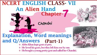 Chapter-7 Chandni By Zakir Husain | NCERT English Class-7 An Alien Hand | Explanation & Q/Ans Part-1