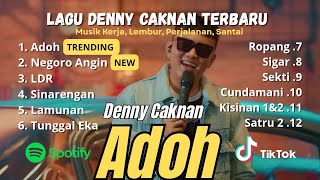 Download lagu LAGU DENNY CAKNAN TERBARU - ADOH - NEGORO ANGIN (Full Album) Musik Kerja, Lembur, Perjalanan, Santai mp3