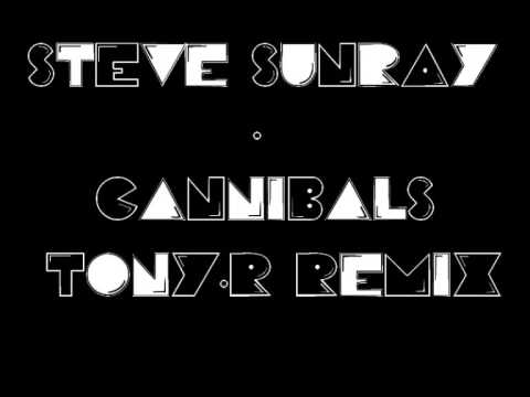 Steve Sunray - Cannibals (Tony R Remix) Extraitt