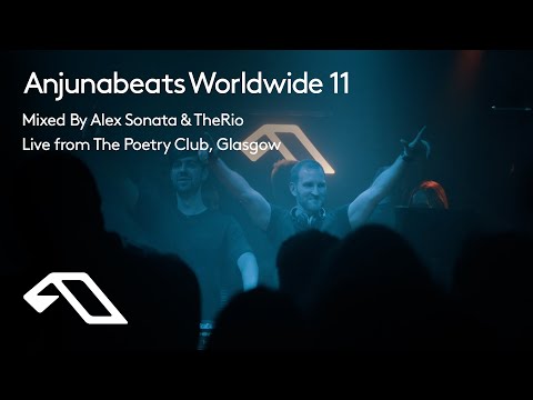 Anjunabeats Worldwide 11 Mixed By Alex Sonata & TheRio (Live from The Poetry Club, Glasgow)