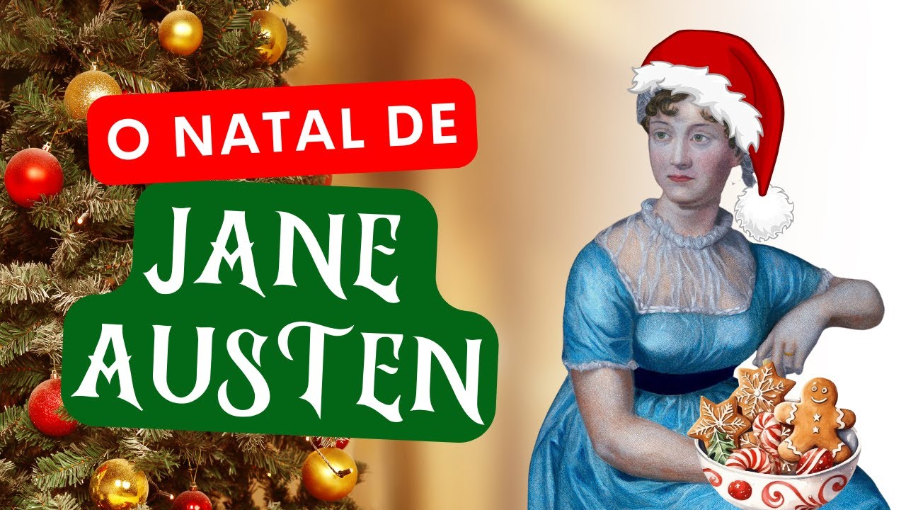 🎄O NATAL DE JANE AUSTEN - Como era o Natal na época da Regência  | HISTÓRIA DO NATAL