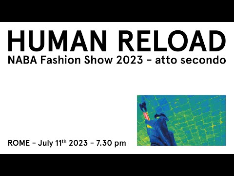 HUMAN RELOAD. NABA Fashion Show 2023 -  secondo atto
