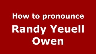 How to pronounce Randy Yeuell Owen