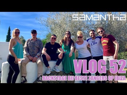 VLOG #52 - BACKSTAGE BIJ BESTE ZANGERS OP IBIZA - SAMANTHA STEENWIJK