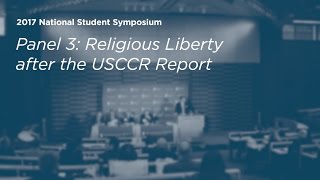 Click to play: Panel 3: Religious Liberty after the USCCR Report