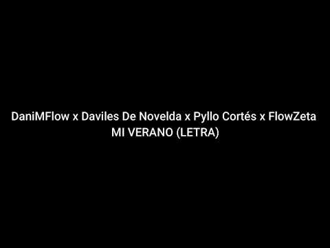 DaniMFlow ✖ Daviles De Novelda ✖ Pyllo Cortes ✖ FlowZeta - Mi Verano (letra)