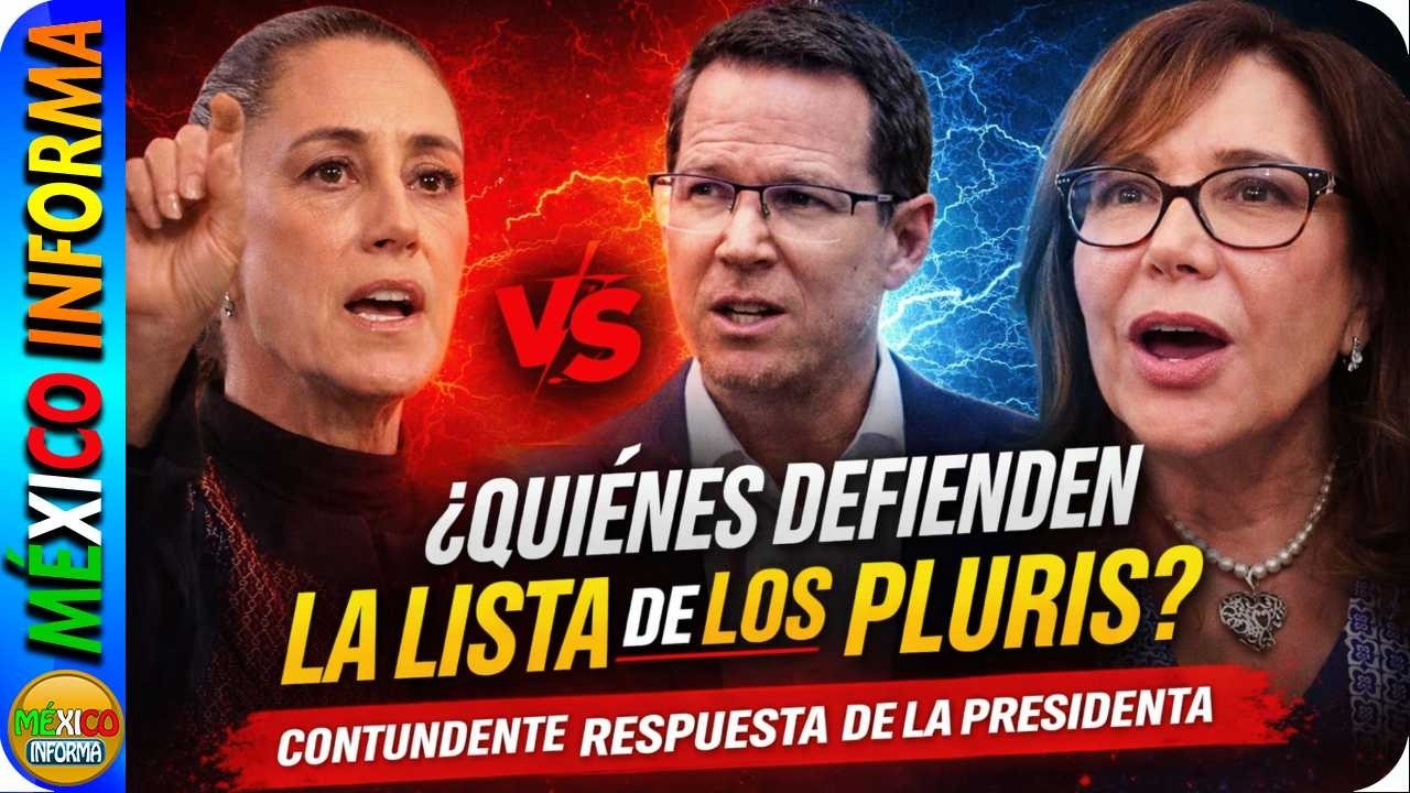 ¿QUIÉNES DEFIENDEN LA LISTA DE LOS PLURIS? CONTUNDENTE RESPUESTA DE LA PRESIDENTA SHEINBAUM.