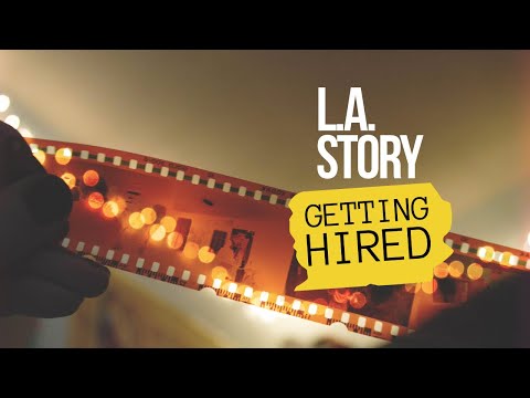 LA Story - Getting Hired in the Film Industry