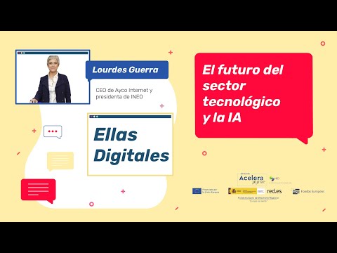 10ºEntrevista:"Ellas Digitales": Lourdes Guerra "El futuro del sector tecnologico  y la IA"