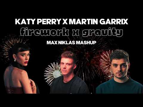 Katy Perry x Martin Garrix - Firework x Gravity (Max Niklas Mashup)