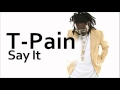 T-Pain ~ Say It