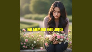 Download lagu Kal Memang Seng Jodoh mp3 Download lagu Kal Memang Seng Jodoh mp3