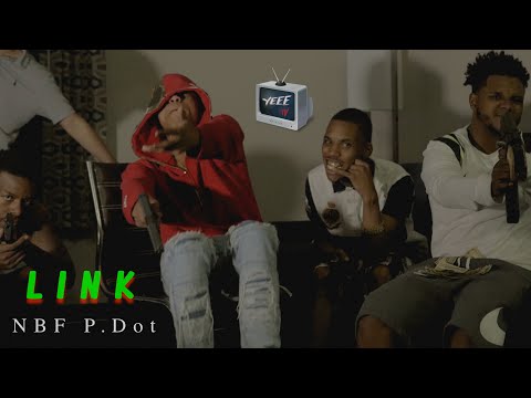 NBF - P. Dot - Link (Prod. Breezy)  - official music video [Dir. @yeeetv]
