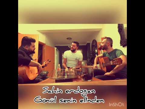Sahin Erdogan - Gönül Senin Elinden