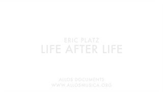 Eric Platz's Life After Life