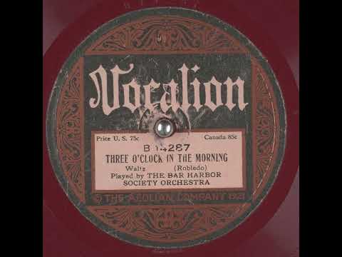 The Bar Harbor Society Orchestra "Three O'Clock In The Morning" (Waltz) (1922) Vocalion B 14287.