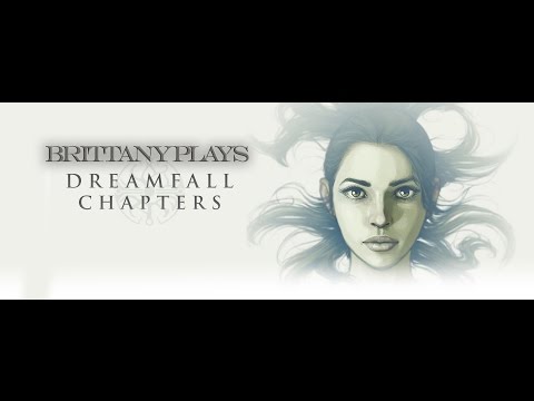 Brittany Plays DreamFall: Chapters Part 1