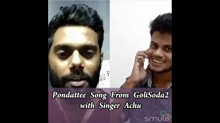 Pondattee song from goli soda2 with singer Achu - Smule VinuRavichandr