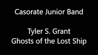 Tyler S. Grant – Ghost of the Lost Ship (Casorate Junior Band)