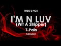 I M N Luv Wit A Stripper T Pain Karaoke
