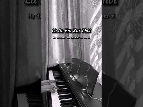 Là Do Em Xui Thôi | Piano Music98s
