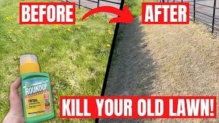 How to KILL your OLD LAWN using ROUNDUP - The First Step in a COMPLETE RENOVATION