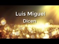 Dicen (Letra) -  Luis Miguel
