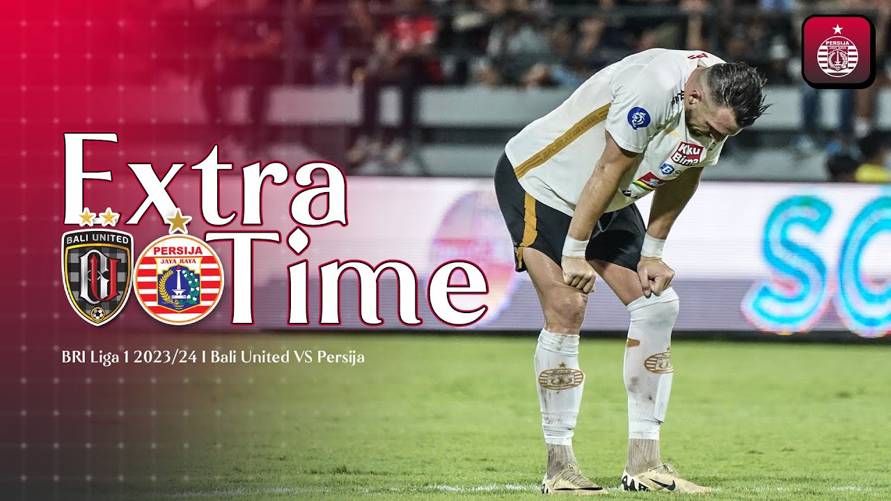 Bali United vs Persija | Extra Time BRI Liga 1 2023/2024