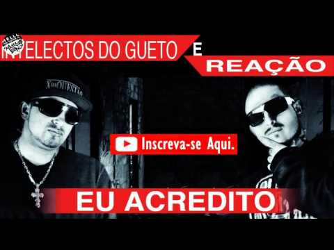 Eu acredito Intelectos do Gueto e Reação 2015
