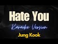 Jung Kook Hate You Karaoke