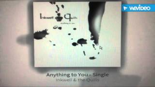 Inkwell & the Quills - Anything to You